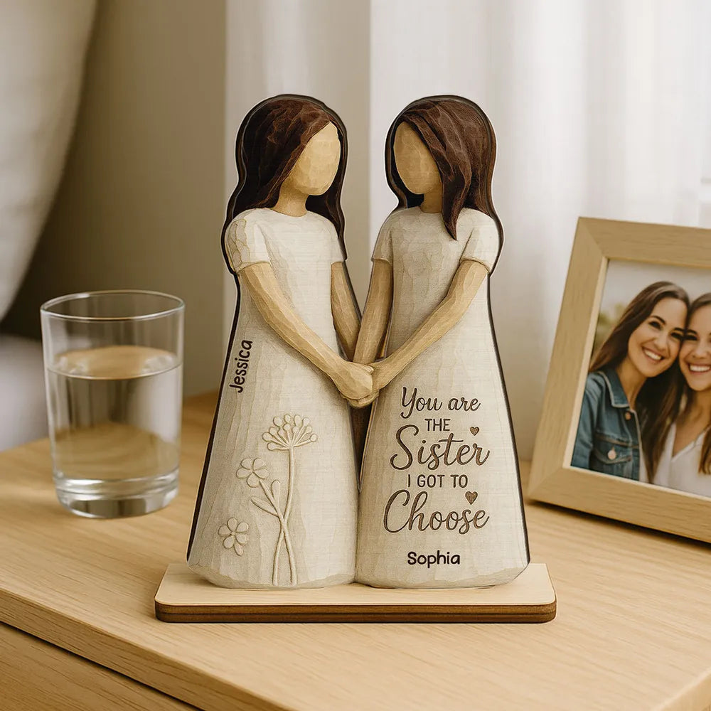 You Are the Sister I Got to Choose – Personalized Wooden Plaque Gift for Friends or Soul Sisters