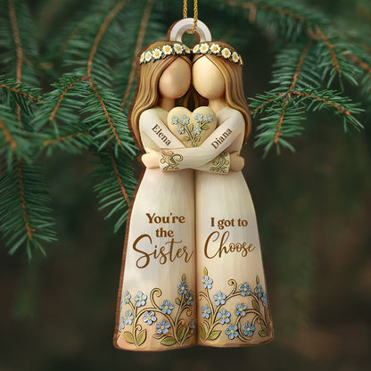 You're The Sister I Got To Choose With Flowers - Personalized Custom Wood Ornament, Custom Shaped