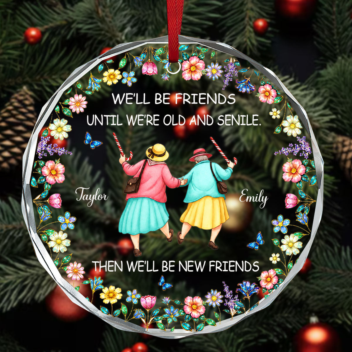 We'll Be Friends Until We're Old And Senile - Personalized Round Shaped Glass Ornament