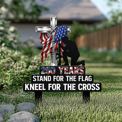 Stand For The Flag Kneel For The Cross - Personalized Metal Garden Stake