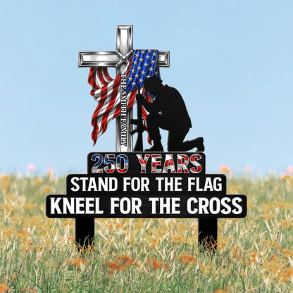 Stand For The Flag Kneel For The Cross - Personalized Metal Garden Stake