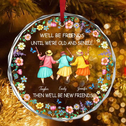 We'll Be Friends Until We're Old And Senile - Personalized Round Shaped Glass Ornament
